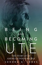 Being and Becoming Ute The Story of an American Indian People