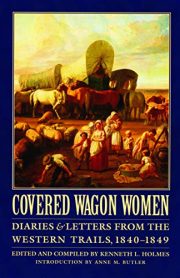 Covered Wagon Women Diaries and Letters from the Western Trails